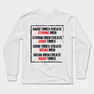 Hard Time Create Strong Men Long Sleeve T-Shirt